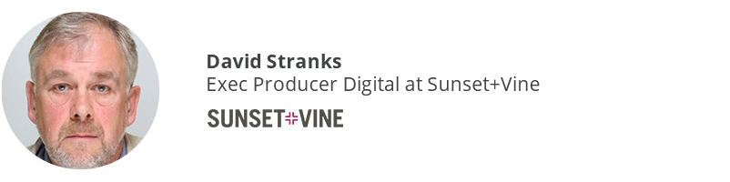 David Stranks, Executive Producer Digital at Sunset+Vine